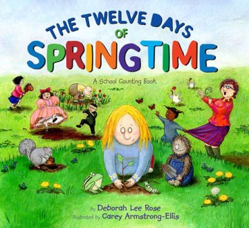 The Twelve Days of Springtime: A School of Counting Books by Deborah Lee Rose book cover