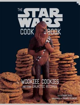 The Star Wars Cook Book : wookiee cookies and other galactic recipes
by Robin Davis book cover