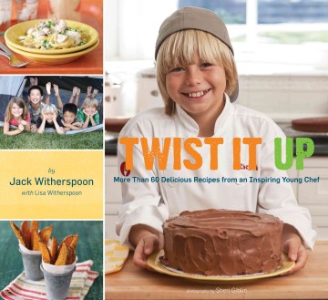 Twist it up : More than 60 delicious recipes from an inspiring young chef
by Jack Witherspoon book cover