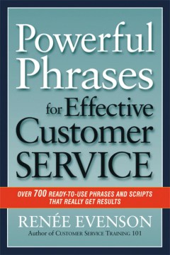 Powerful-phrases-for-effective-customer-service-:-over-700-ready-to-use-phrases-and-scripts-that-really-get-results-/-Renee-Eve