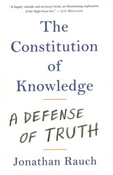 book cover of The Constitution of Knowledge A Defense of Truth by Jonathan Rauch