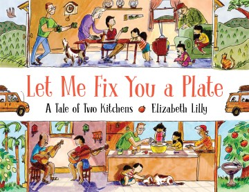 Let me fix you a plate : a tale of two kitchens
by Elizabeth Lilly book cover