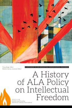 A-history-of-ALA-policy-on-intellectual-freedom-:-a-supplement-to-The-intellectual-freedom-manual,-ninth-edition-/-compiled-by-