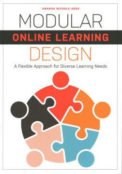 Modular-online-learning-design-:-a-flexible-approach-for-diverse-learning-needs-/-Amanda-Nichols-Hess.