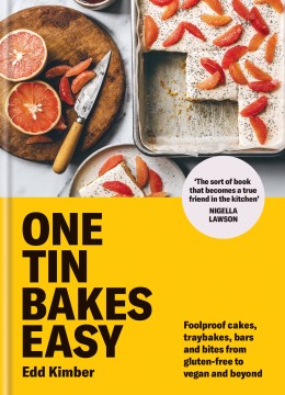 One Tin Bakes Easy : Foolproof Cakes, Traybakes, Bars and Bites from Gluten-free to Vegan and Beyond