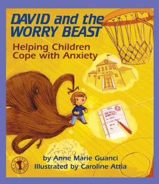 David and the worry beast [electronic resource] : helping children cope with anxiety 
by Anne Marie Guanci