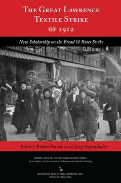 The great Lawrence Textile Strike of 1912 : new scholarship on the Bread & Roses Strike