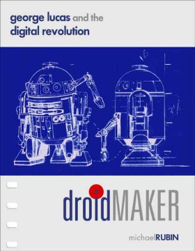 Droidmaker : George Lucas and the digital revolution