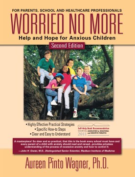 Worried no more : help and hope for anxious children 
by Aureen Pinto Wagner