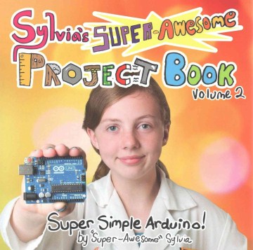 Sylvia's Super-Awesome Project Book: Super Simple Arduino! by Sylvia Todd book cover