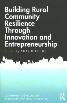 Building-Rural-Community-Resilience-Through-Innovation-and-Entrepreneurship-/-edited-by-Charlie-French.