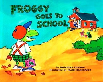 Froggy Goes to School by Jonathan London book cover