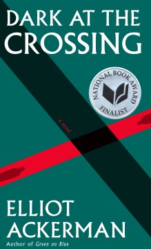 Dark at the Crossing by Eliot Ackerman IMAGE