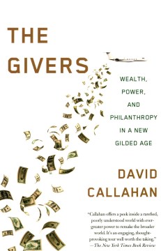 Image of book cover for The Giver: Wealth, Power, and Philanthropy in a Gilded Age by David Callahan