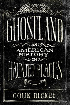 Ghostland : an American history in haunted places