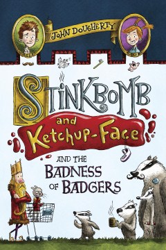 Stinkbomb and Ketchup-Face and the Badness of Badgers by John Dougherty book cover
