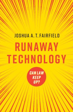 Runaway-technology-:-can-law-keep-up?-/-Joshua-A.T.-Fairfield.
