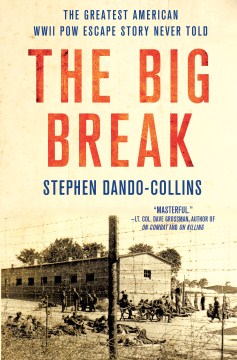 The big break : the greatest American WWII POW escape story never told