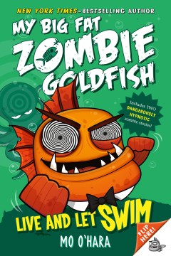 My Big Fat Zombie Goldfish : Live and Let Swim by Mo O'Hara book cover