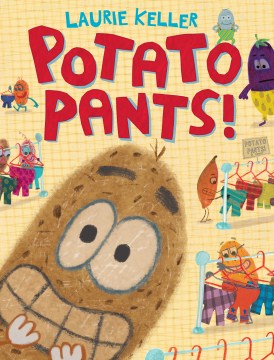 Potato Pants! by Laurie Keller book cover