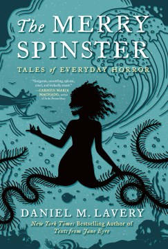 The merry spinster : tales of everyday horror