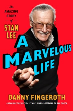 Book jacket for "A Marvelous Life: The Amazing Story of Stan Lee" featuring a photo of Stan Lee.
