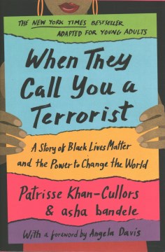 When they call you a terrorist : a story of Black Lives Matter and the power to change the world