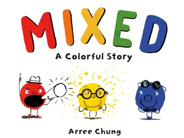 Mixed: A Colorful Story by Arree Chung book cover
