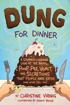 Dung-for-dinner-:-a-stomach-churning-look-at-the-animal-poop,-pee,-vomit,-and-secretions-that-people-have-eaten-(and-often-stil