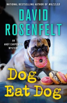 Book cover of Dog Eat Dog by David Rosenfelt. A pug is eating donuts.