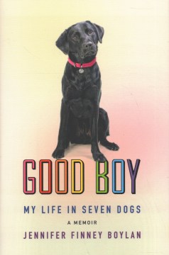 Good boy : my life in seven dogs