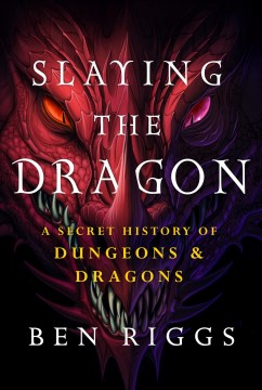  Hardcover
Slaying the Dragon: A Secret History of Dungeons &amp; Dragons
Riggs, Ben
