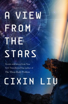 Book cover to "A View from the stars" by Cixin Liu