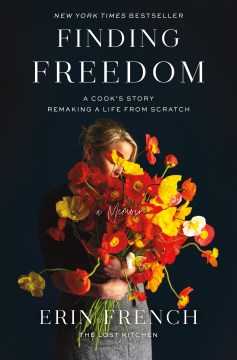Finding Freedom : a cook's story : remaking a life from scratch