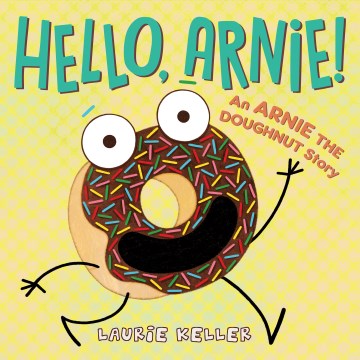 	
Hello, Arnie! : an Arnie the Doughnut story
by Laurie Keller book cover
