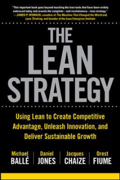 The lean strategy : using lean to create competitive advantage