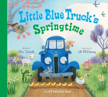 Little Blue Truck Springtime: A Lift the Flap Book by Alice Schertle book cover
