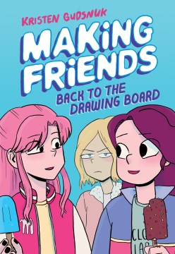 Making Friends: Back to the Drawing Board by Kristen Gudsnuk