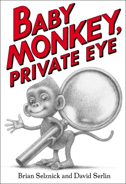 Baby Monkey, Private Eye by Brian Selznick book cover