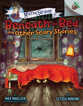 Mister Shivers: Beneath the Bed and Other Scary Stories by Max Brallier book cover