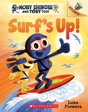 Moby Shinobi and Toby Too!: Surf's Up! by Luke Flowers book cover