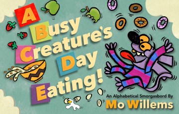 A Busy Creature's Day Eating by Mo Willems book cover