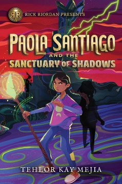Paola Santiago and the sanctuary of shadows
by Tehlor Kay Mejia book cover