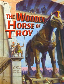 The wooden horse of Troy : a retelling
by Cari Meister book cover