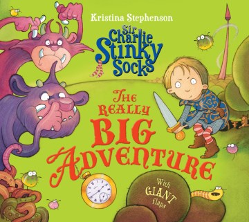 Sir Charlie Stinky Socks and the Really Big Adventure
by Kristina Stephenson book cover