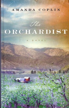 Book cover of The Orchardist by Amanda Coplin