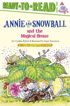 Annie and Snowball and the Magical House by Cynthia Rylant book cover