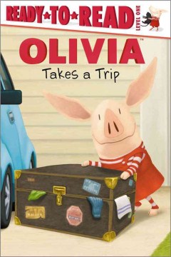 Olivia Takes A Trip BY: Ellie O'Ryan Book Cover 