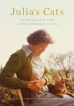 Julia's cats : Julia Child's life in the company of cats