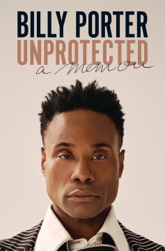 Unprotected : a memoir